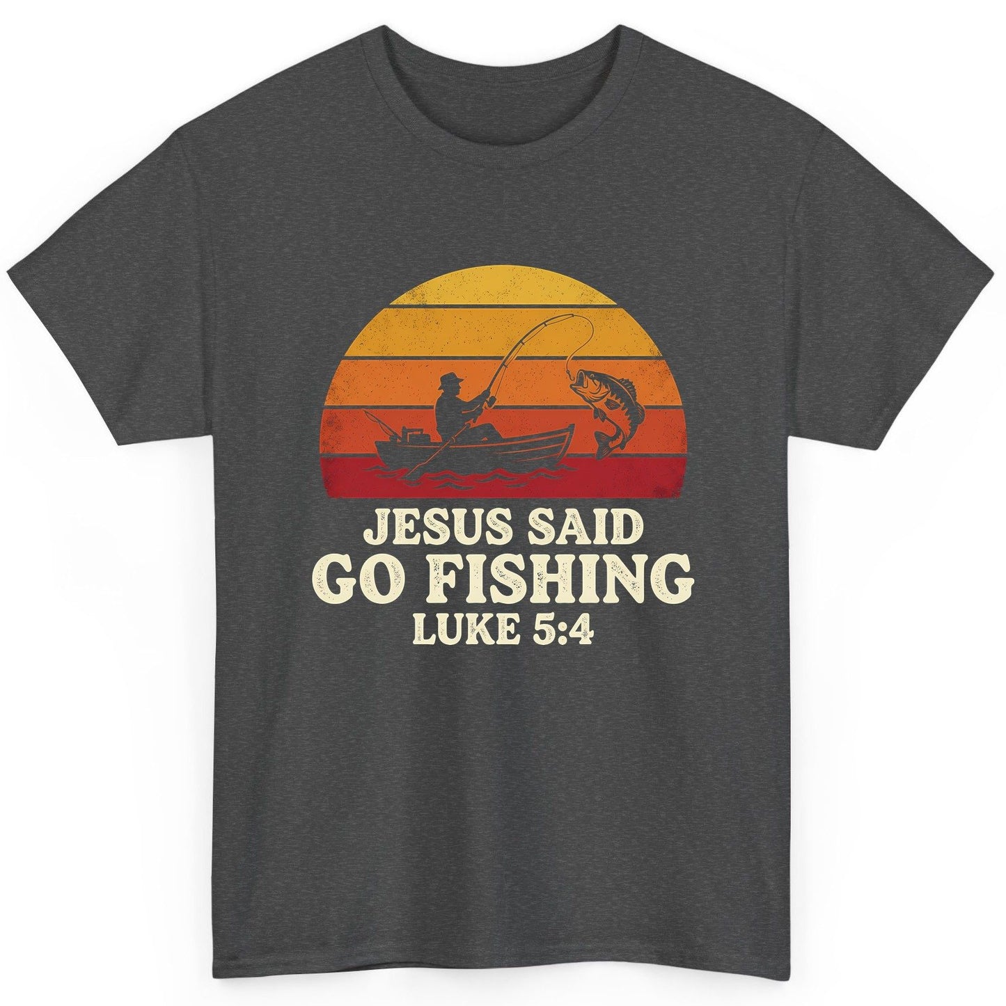JESUS SAID GO Fishing LUKE 5 4 Retro Christian T-Shirt - product mockup - Dark Heather