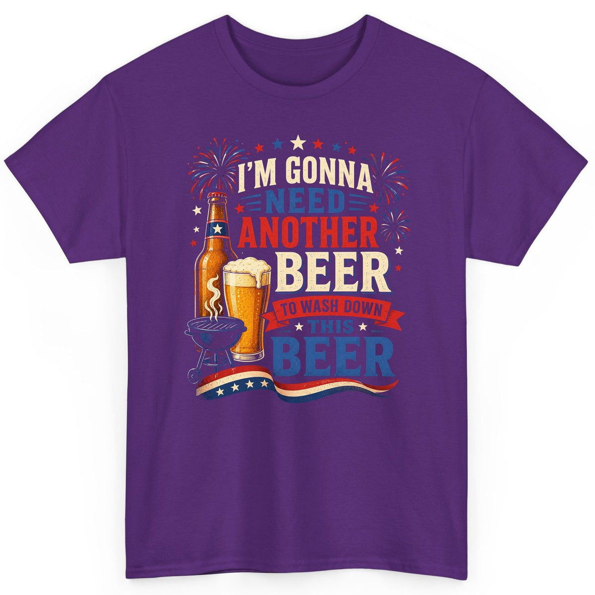 I'm Gonna Need Another Beer to Wash Down This Beer patriotic drinking humor T-Shirt Purple product mockup