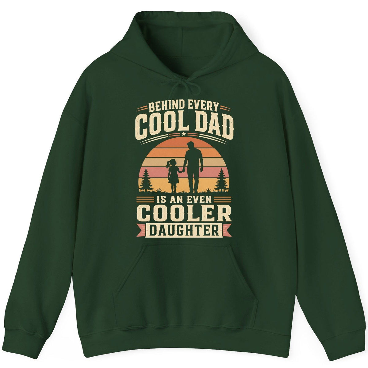 Behind Every Cool Dad Is an Even Cooler Daughter father and daughter Hoodie Forest Green product mockup