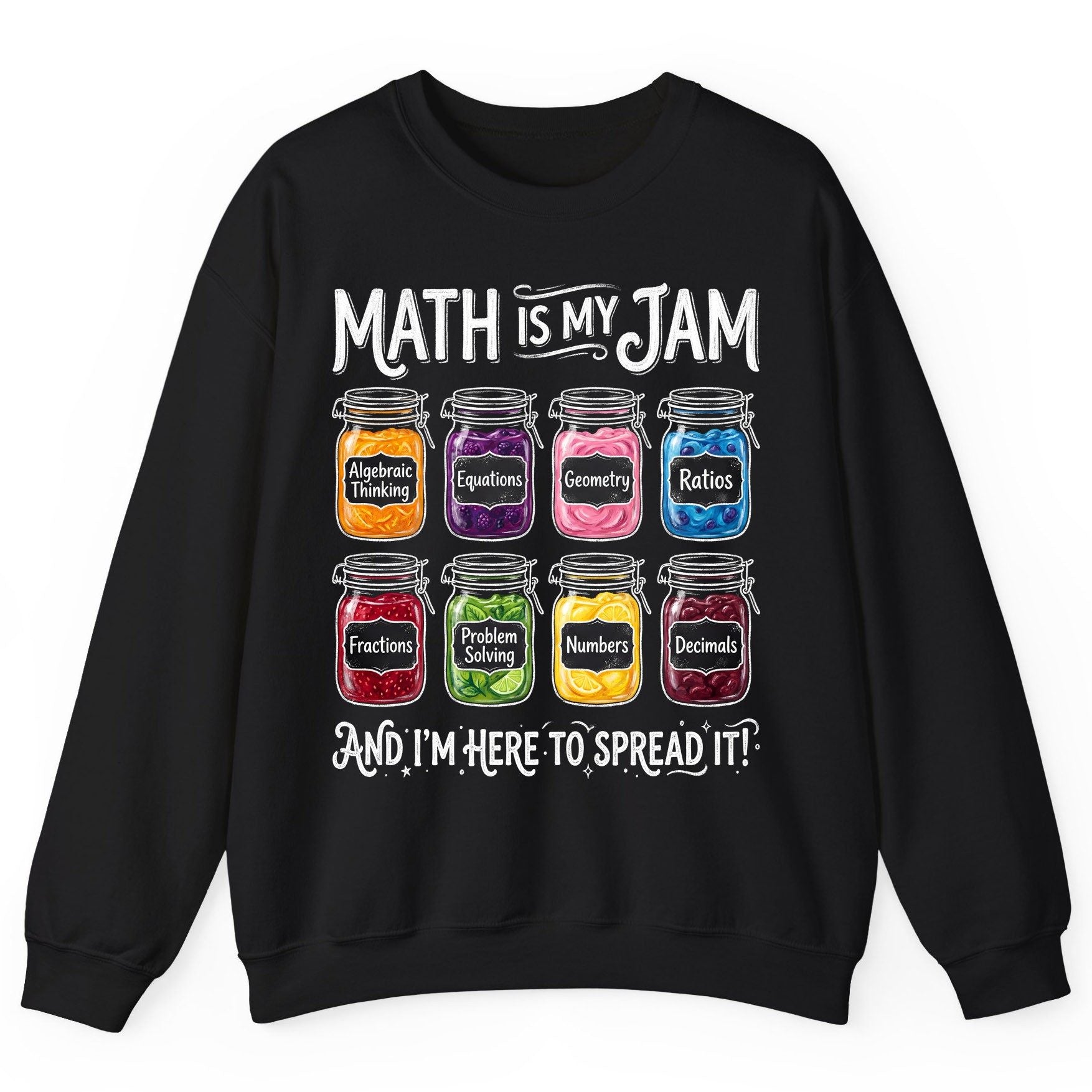 Math Is My Jam and I'm Here to Spread It! mathematics Sweatshirt Black product mockup