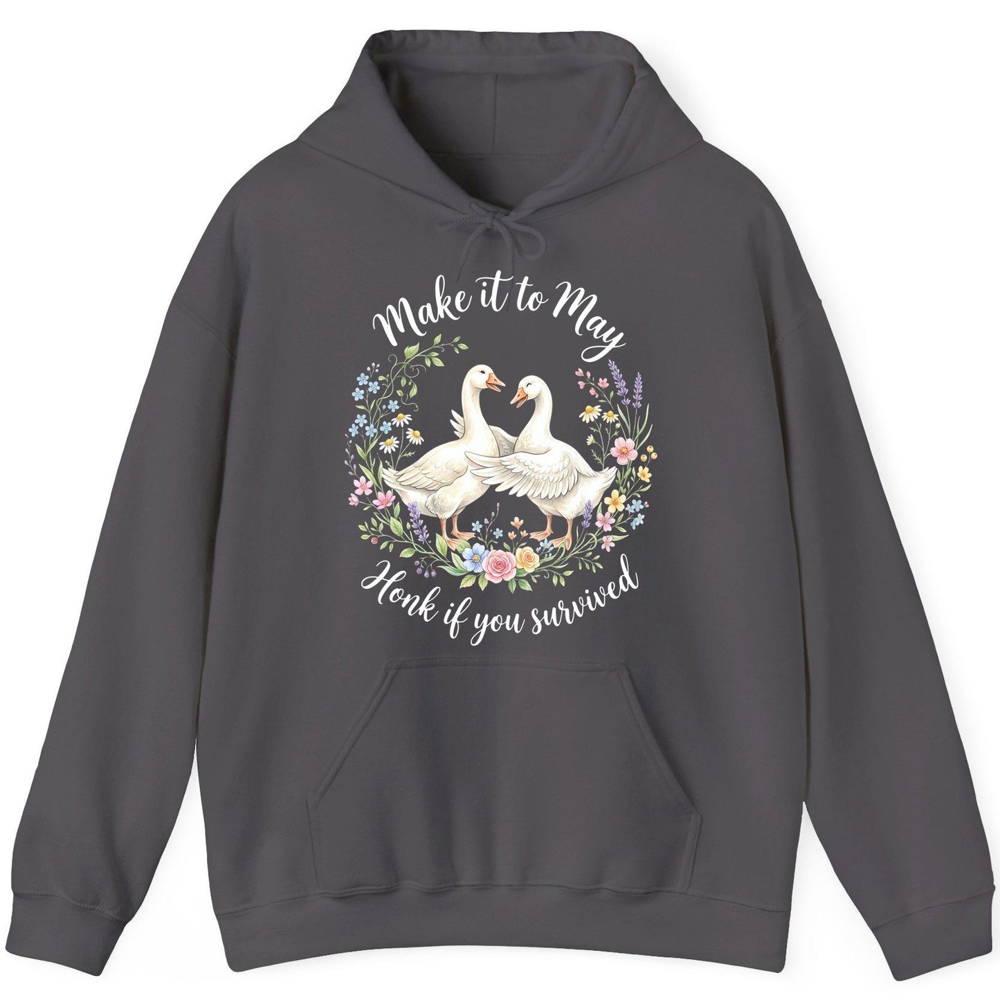 Make It to May Honk If You Survived Funny Geese Hoodie - product mockup - Charcoal