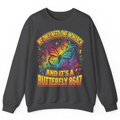 WE ONLY NEED ONE Monarch AND IT'S a Butterfly 8647 Sweatshirt - product mockup - Dark Heather