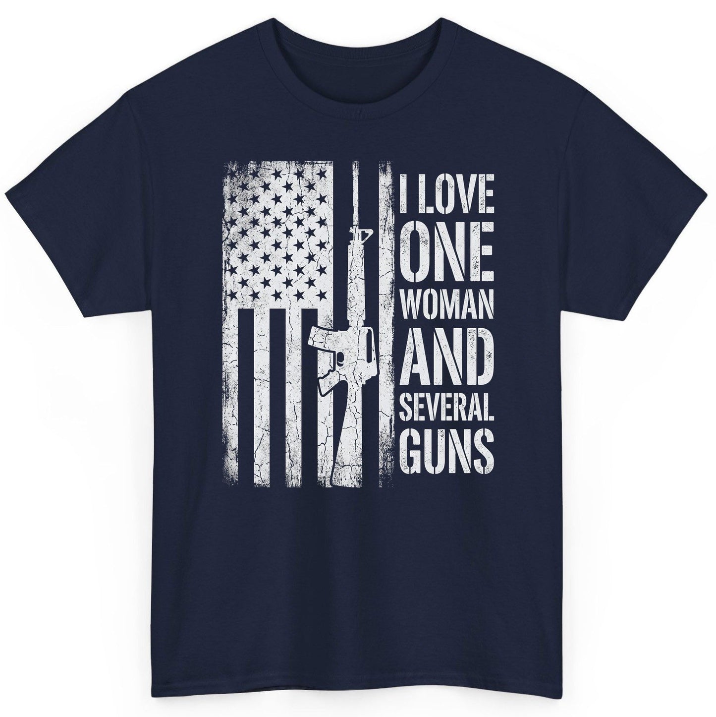 I LOVE ONE WOMAN AND Several GUNS Funny Pro-Gun T-Shirt - product mockup - Navy