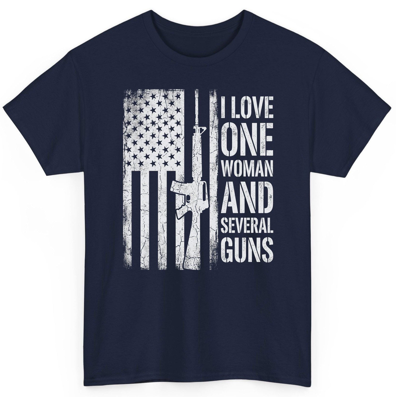 I LOVE ONE WOMAN AND Several GUNS Funny Pro-Gun T-Shirt - product mockup - Navy
