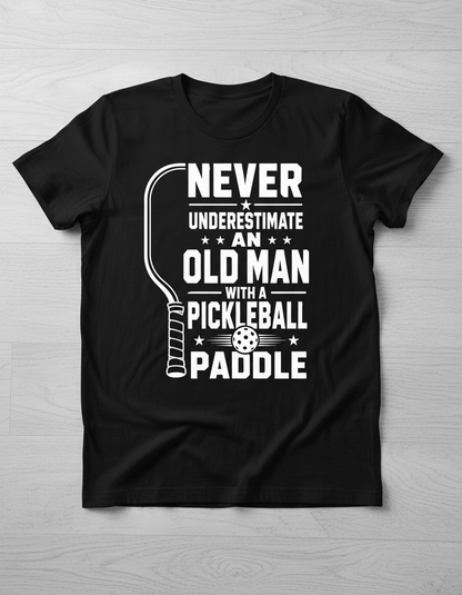 Never Underestimate An Old Man With A Pickleball Paddle T-Shirt - Black