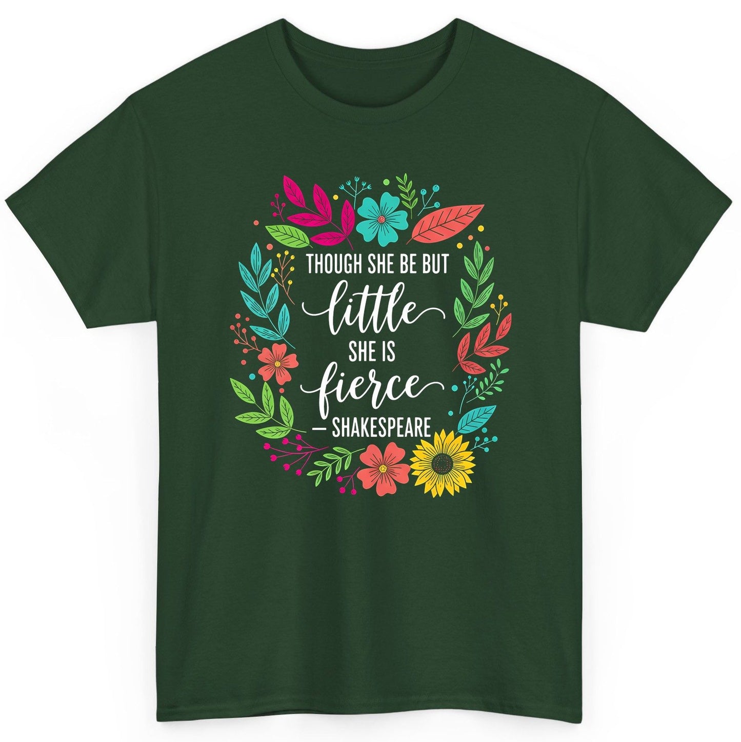 Though She Be but Little She Is Fierce - Shakespeare empowerment T-Shirt Forest Green product mockup