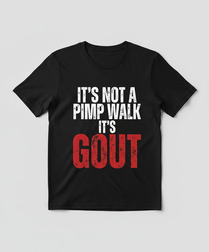 It's Not a Pimp Walk It's Gout Funny People T-Shirt - product mockup - Black