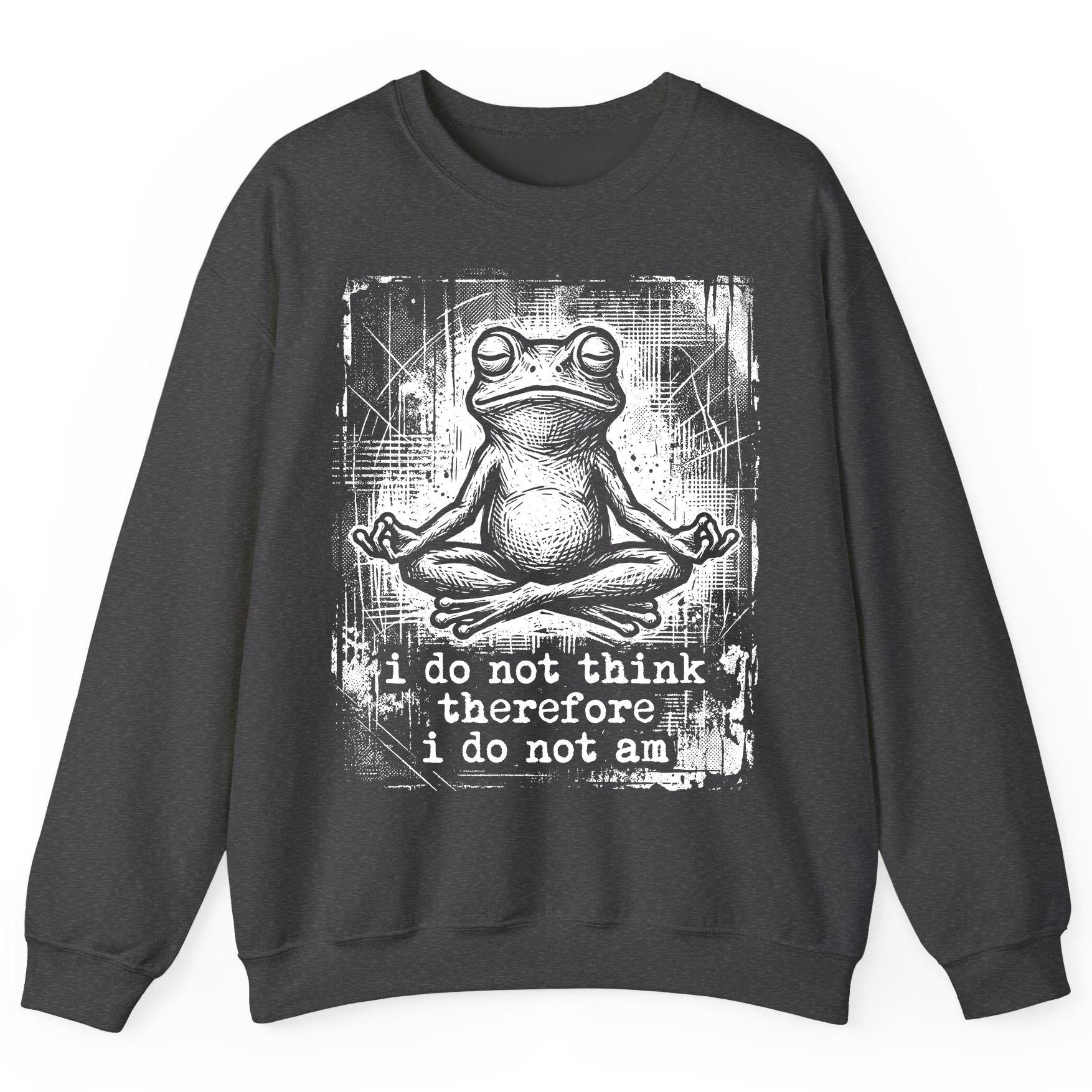 I Do Not Think Therefore I Do Not Am meditating frog Sweatshirt Dark Heather product mockup