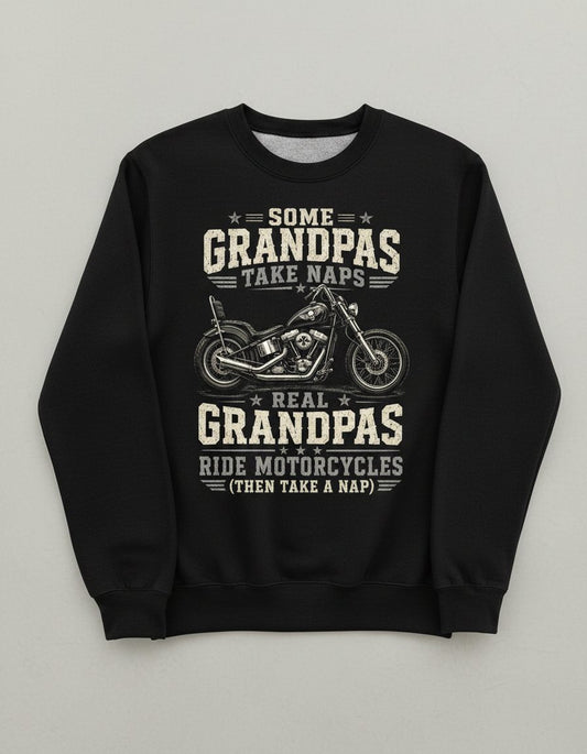 Some Grandpas Take Naps Real Grandpas Ride Motorcycles (then Take a Nap) Funny Biker Sweatshirt - product mockup - Black