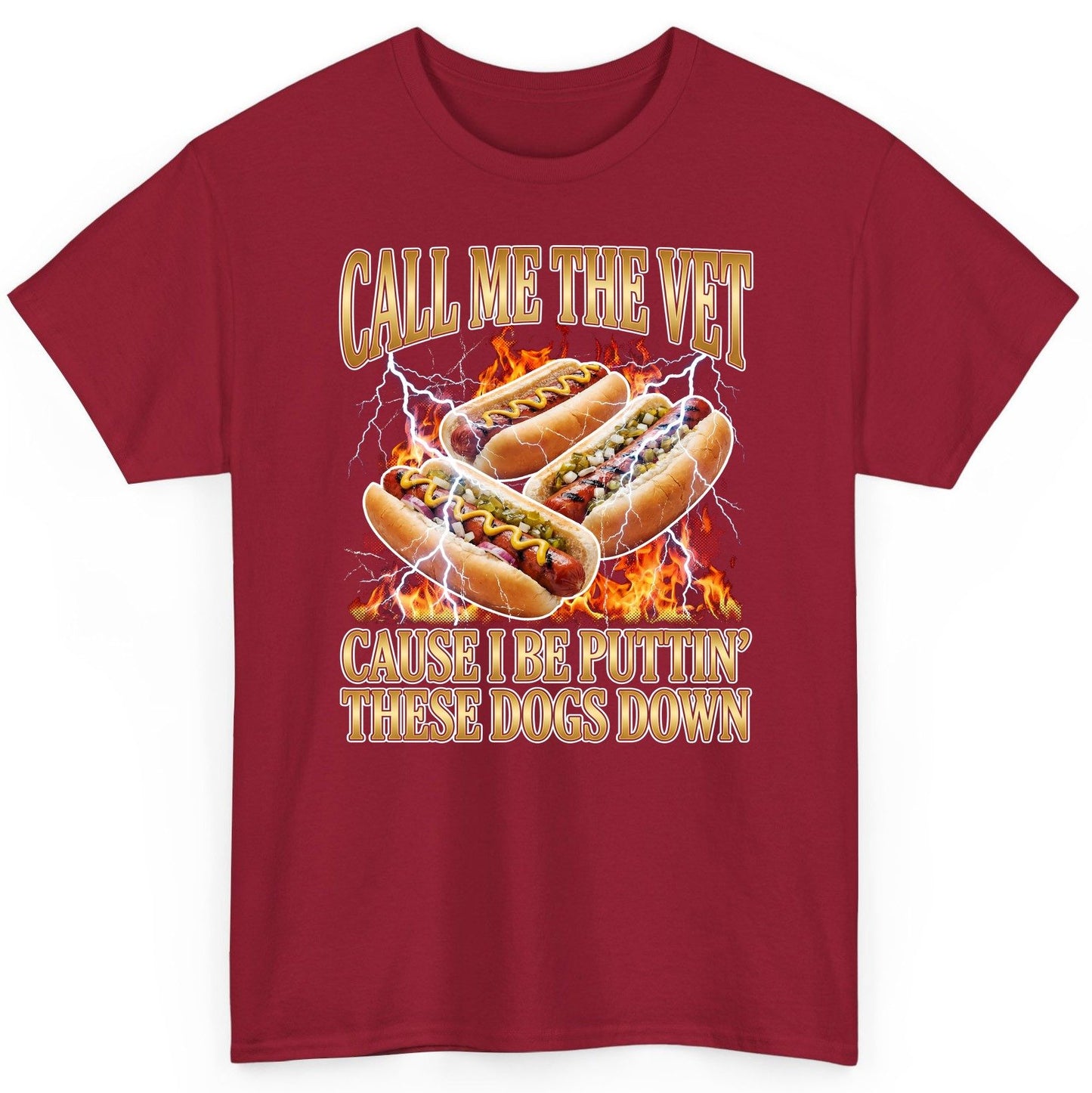 Call Me the Vet Cause I Be Puttin' These Dogs Down hot dogs T-Shirt Cardinal Red product mockup
