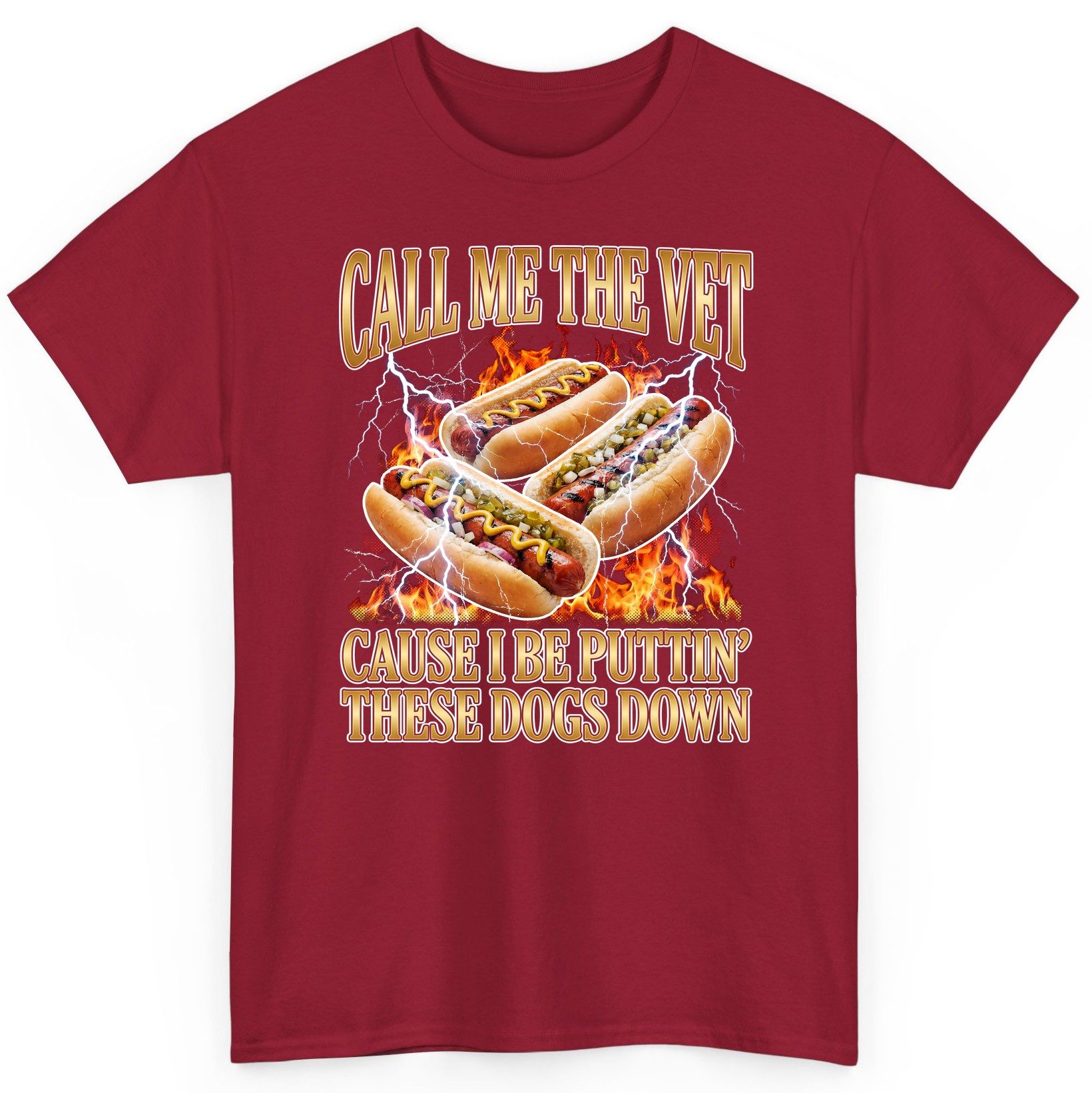 Call Me the Vet Cause I Be Puttin' These Dogs Down hot dogs T-Shirt Cardinal Red product mockup