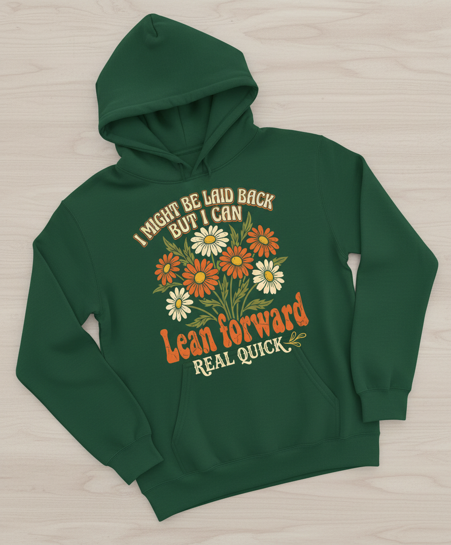 Retro Floral Sassy Quote I Might Be Laid Back Hoodie - Forest Green