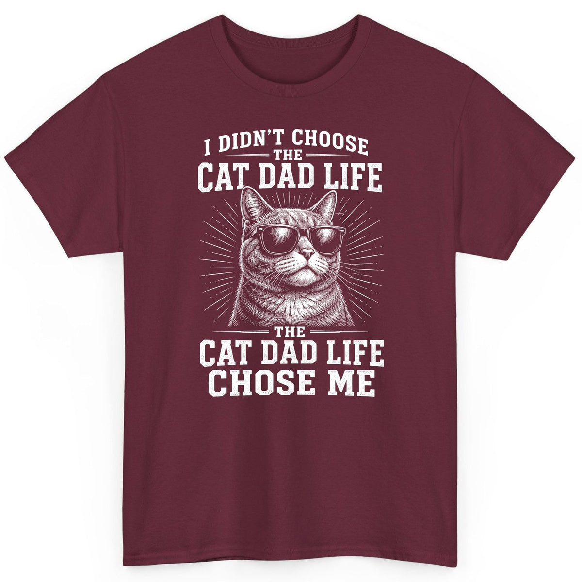 I Didn't Choose the Cat Dad Life the Cat Dad Life Chose Me cat dad T-Shirt Maroon product mockup