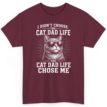 I Didn't Choose the Cat Dad Life the Cat Dad Life Chose Me cat dad T-Shirt Maroon product mockup