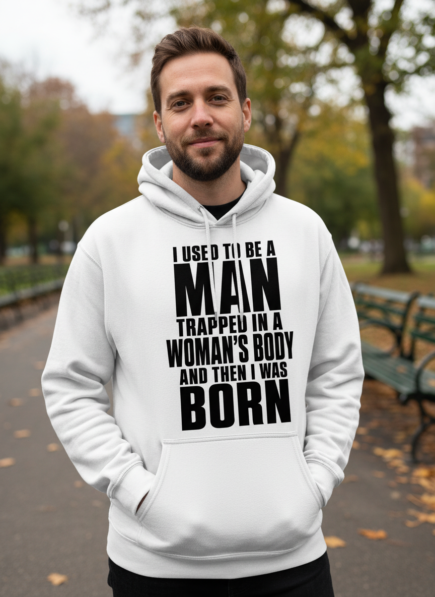 Humorous Man Trapped in a Woman's Body Saying Hoodie - lifestyle model mockup - White