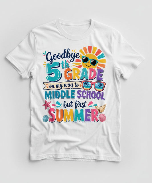 Goodbye 5th GRADE on My Way to MIDDLE SCHOOL but First SUMMER T-Shirt - product mockup - White
