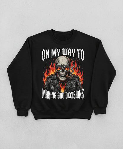 On My Way To Making Bad Decisions Biker Skull Sweatshirt - Black