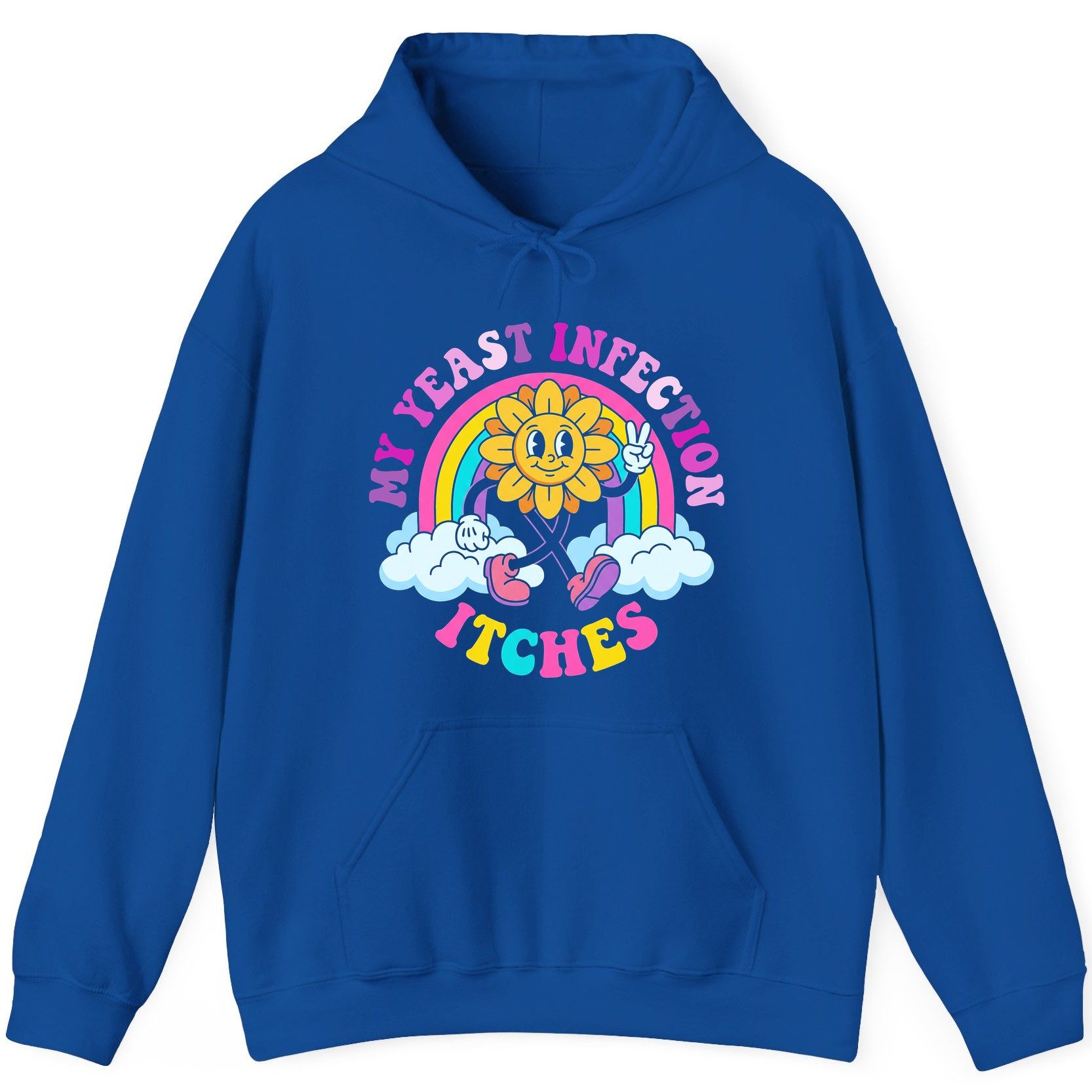 My Yeast Infection Itches Funny Sarcastic Humor Hoodie - product mockup - Royal