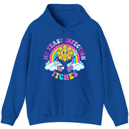 My Yeast Infection Itches Funny Sarcastic Humor Hoodie - product mockup - Royal