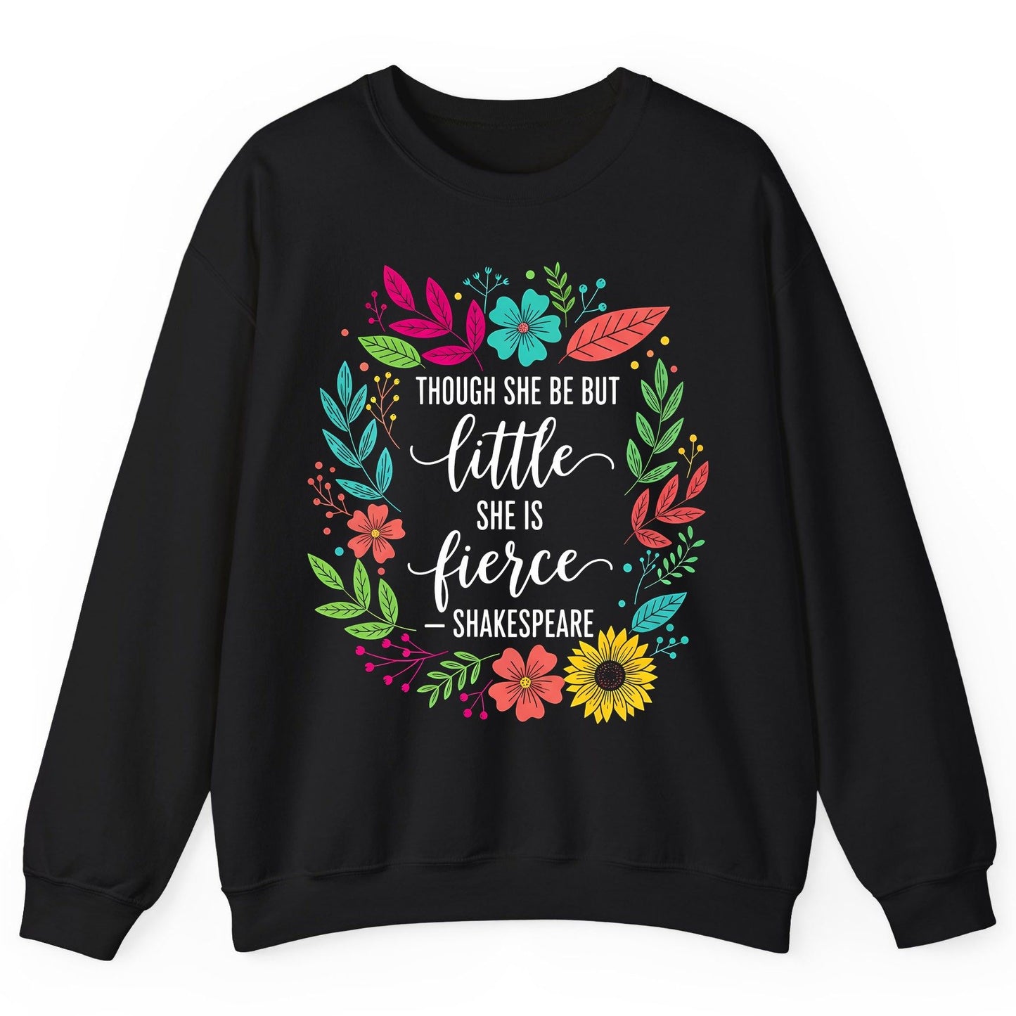 Though She Be but Little She Is Fierce - Shakespeare empowerment Sweatshirt Black product mockup