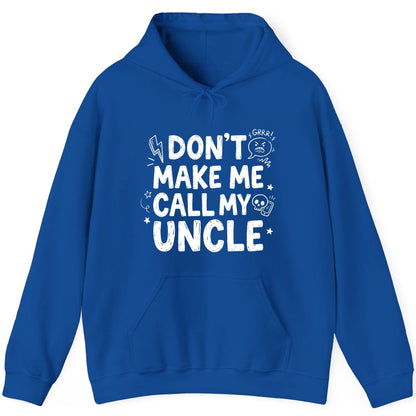 Don't Make Me Call My Uncle family humor Hoodie Royal product mockup