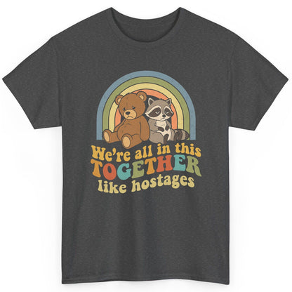 We're All in This Together Like Hostages sarcastic humor T-Shirt Dark Heather product mockup