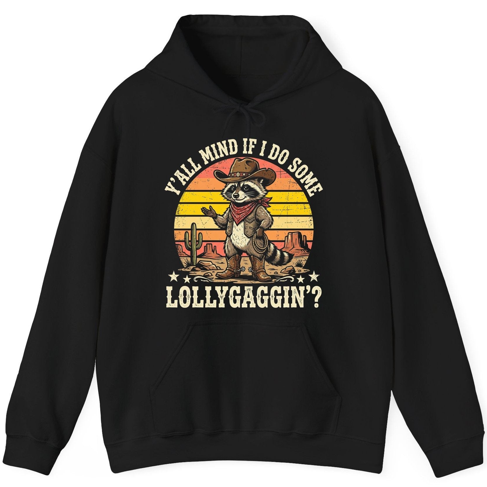 Y'ALL MIND IF I DO SOME Lollygaggin' Funny Cowboy Raccoon Hoodie - product mockup - Black