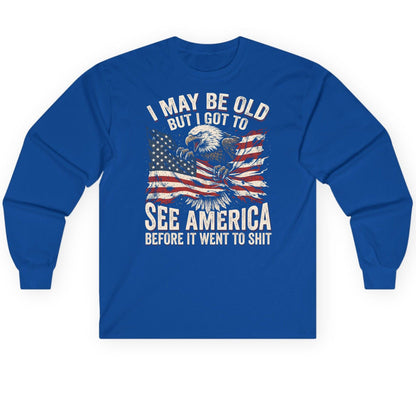 I MAY BE OLD BUT I GOT TO SEE America BEFORE IT WENT Long Sleeve Tee - product mockup - Royal