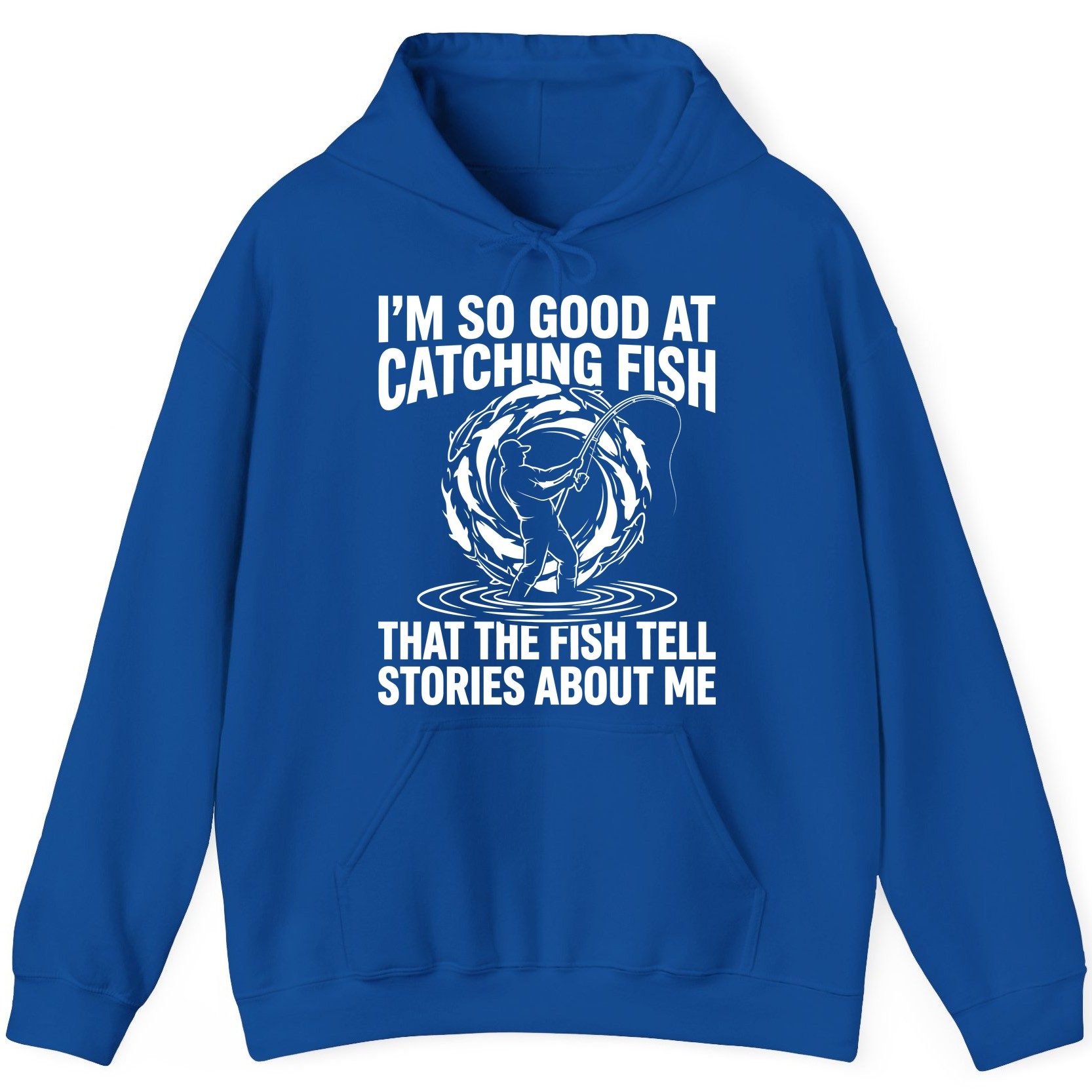 I'm So Good at Catching Fish That the Fish Tell Stories About Me fishing Hoodie Royal product mockup