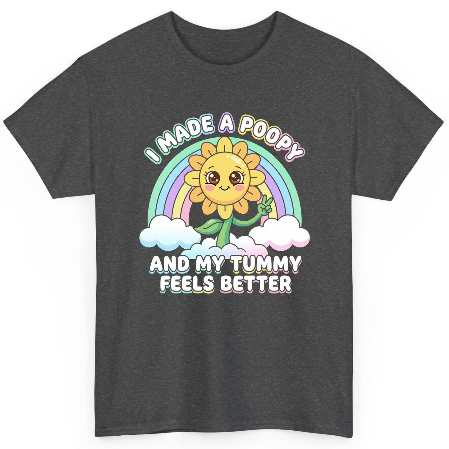 I Made a Poopy and My Tummy Feels Better kawaii sunflower T-Shirt Dark Heather product mockup