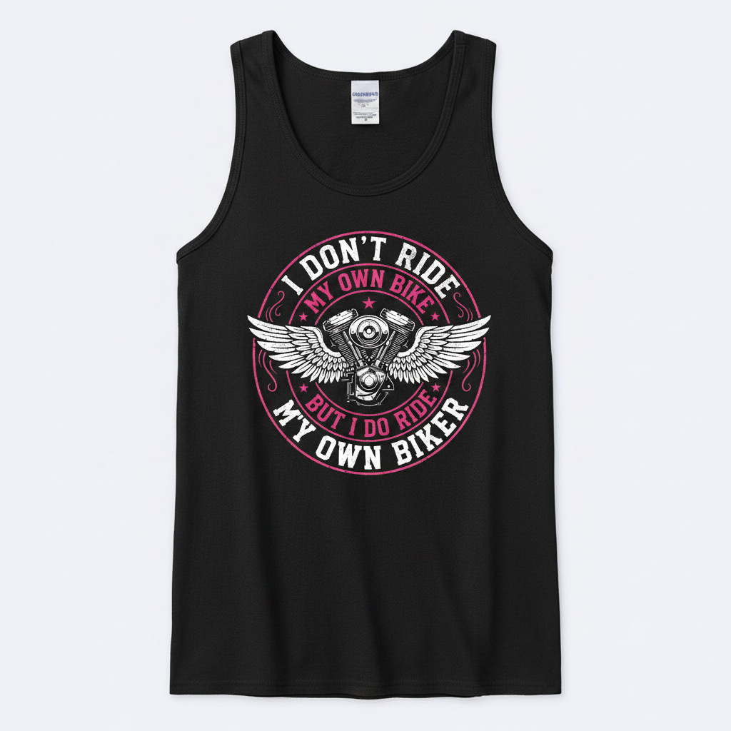I Don't Ride My Own Bike But I Do Ride My Own Biker Funny Quote Tank Top - Black