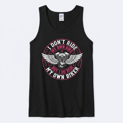 I Don't Ride My Own Bike But I Do Ride My Own Biker Funny Quote Tank Top - Black