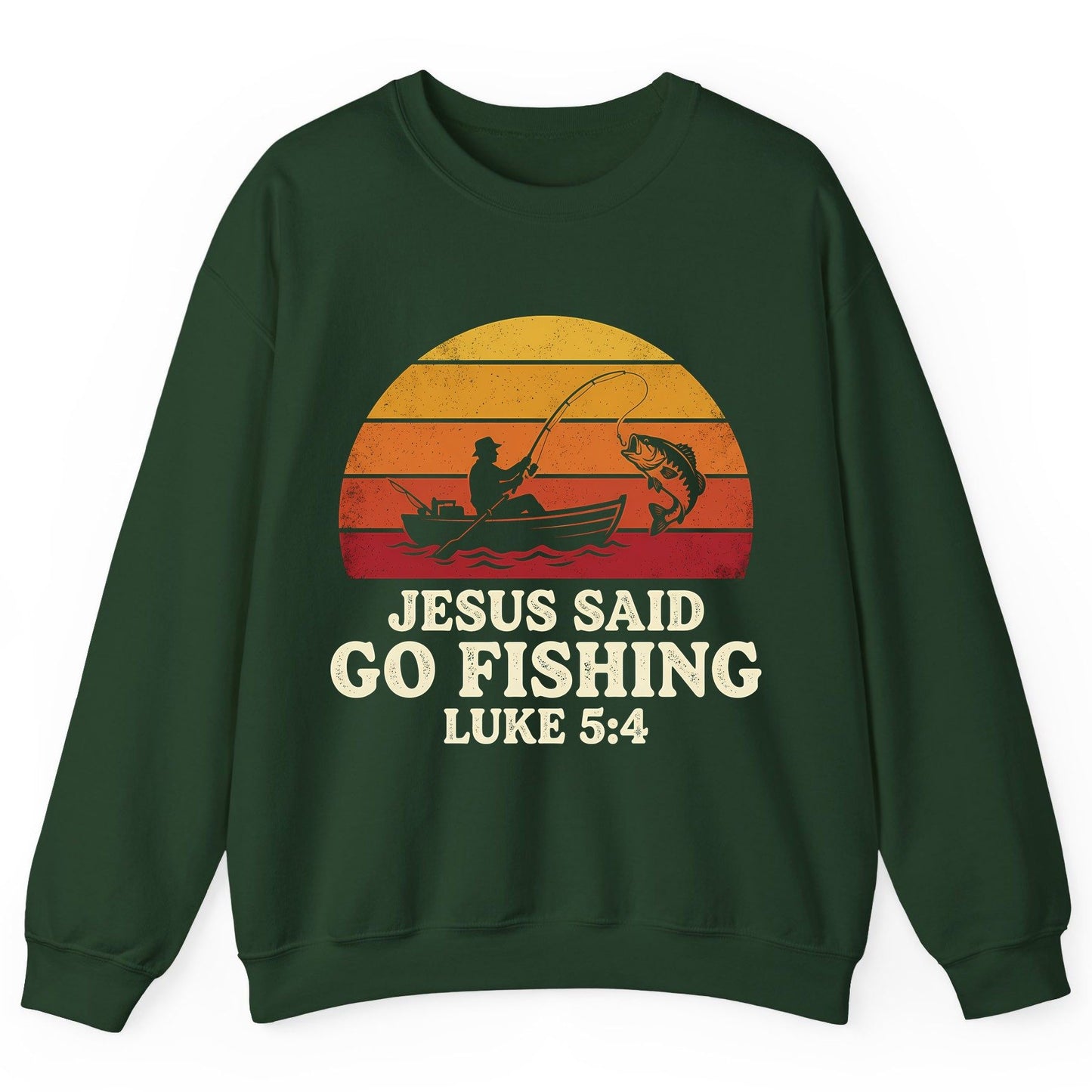 JESUS SAID GO Fishing LUKE 5 4 Retro Christian Sweatshirt - product mockup - Forest Green