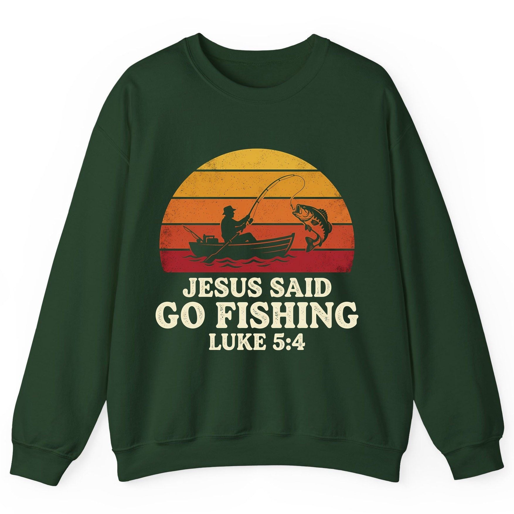 JESUS SAID GO Fishing LUKE 5 4 Retro Christian Sweatshirt - product mockup - Forest Green