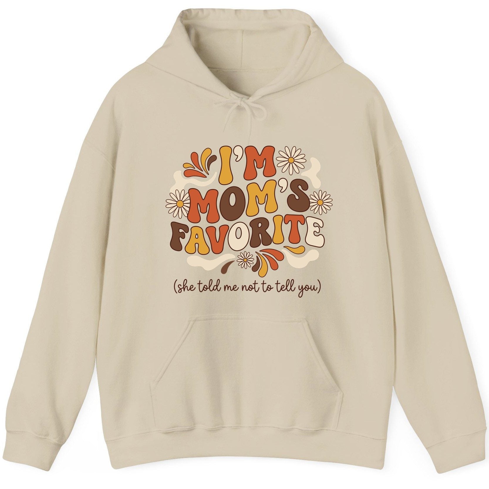 I'm Mom's Favorite (She Told Me Not to Tell You) favorite child Hoodie Sand product mockup