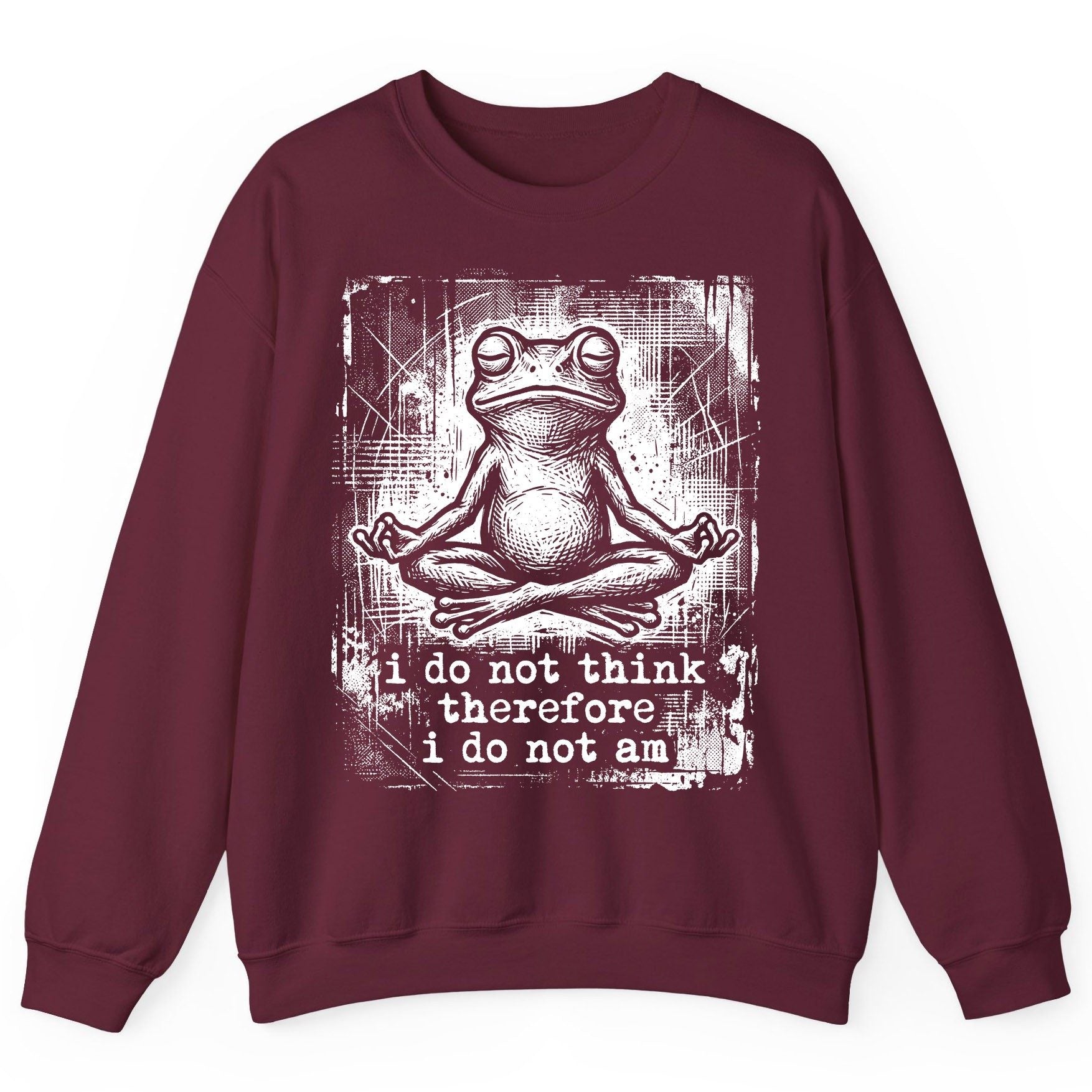 I Do Not Think Therefore I Do Not Am meditating frog Sweatshirt Maroon product mockup