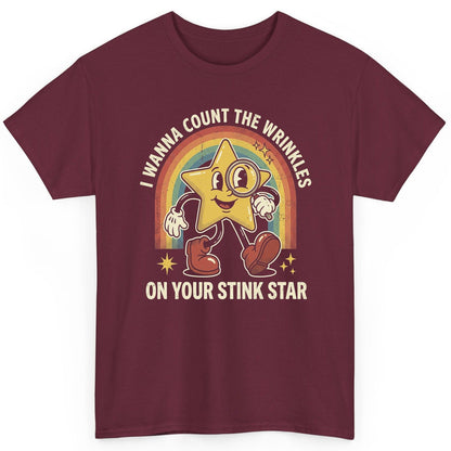 I WANNA COUNT THE Wrinkles ON YOUR STINK STAR T-Shirt - product mockup - Maroon