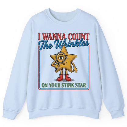 I WANNA COUNT the Wrinkles ON YOUR STINK STAR Sweatshirt - product mockup - Light Blue