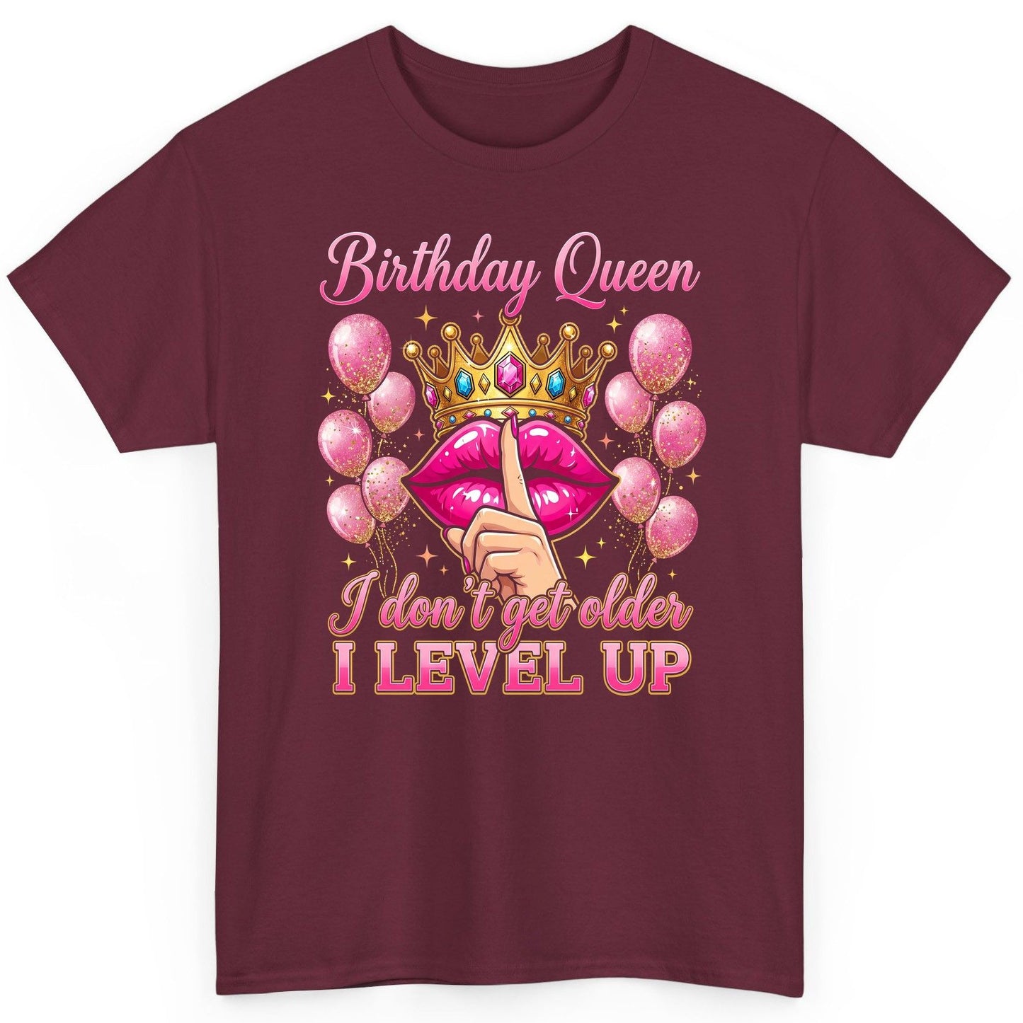 Birthday Queen I Don't Get Older I Level Up birthday queen T-Shirt Maroon product mockup