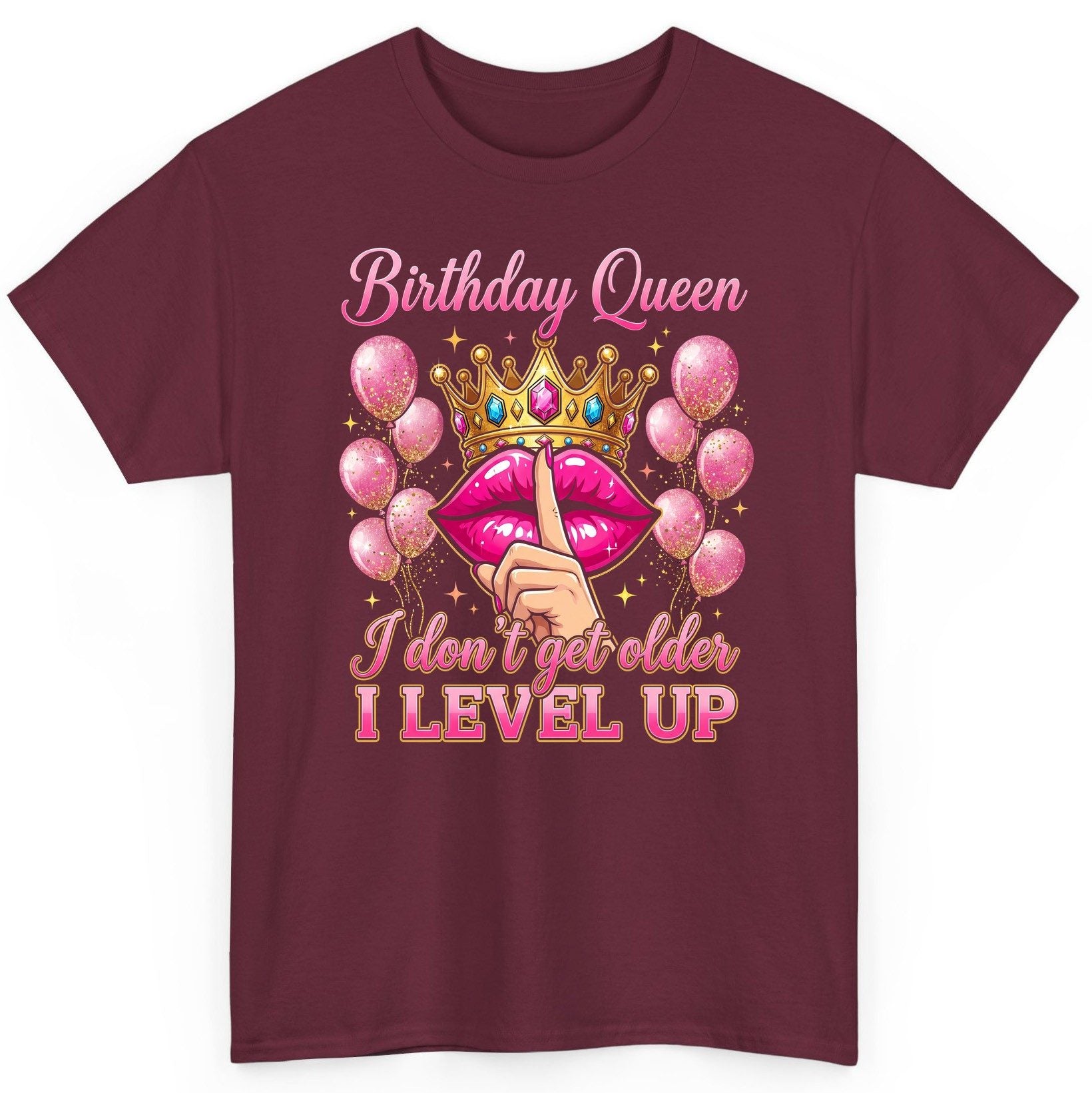 Birthday Queen I Don't Get Older I Level Up birthday queen T-Shirt Maroon product mockup