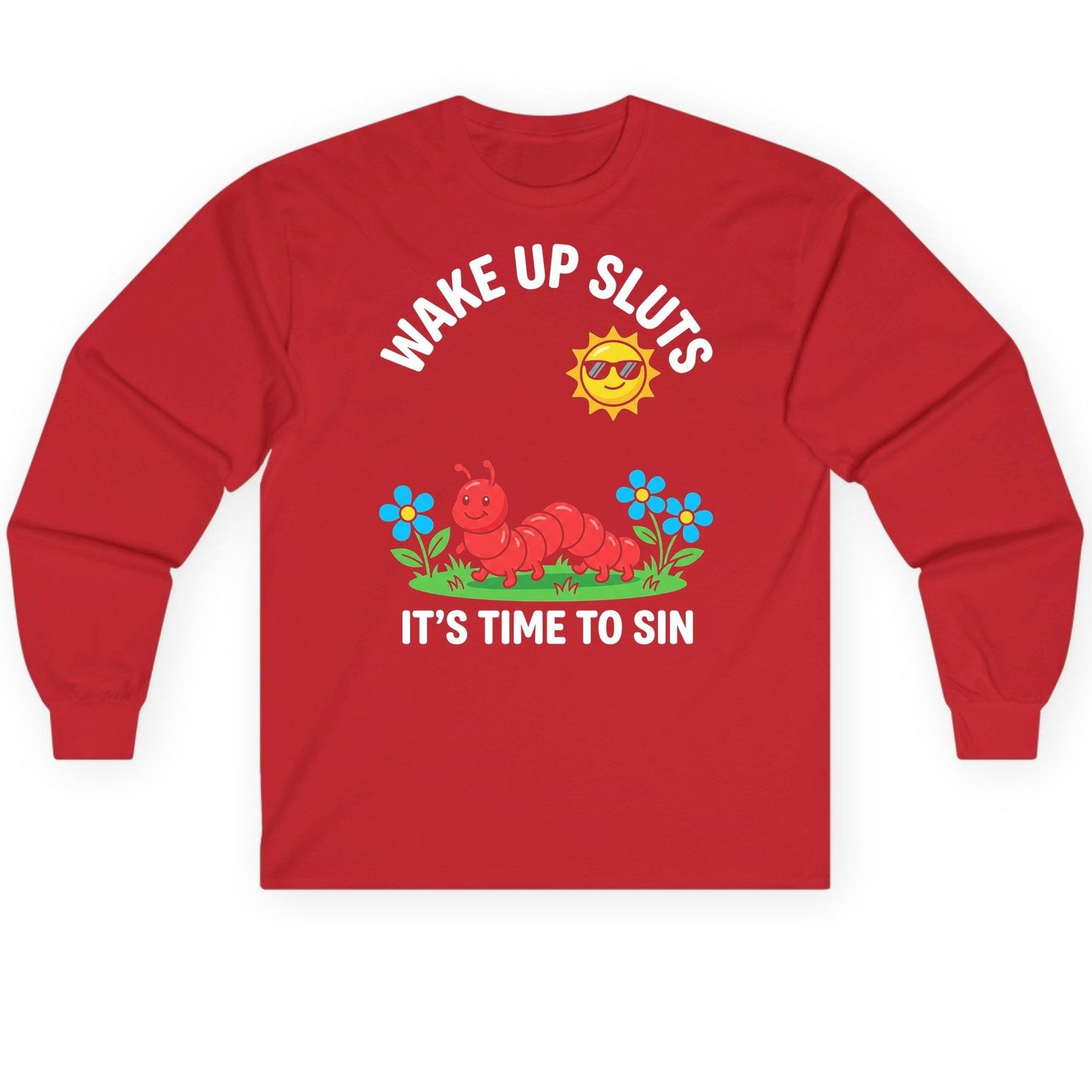 Wake Up Sluts It's Time to Sin Funny Sarcastic Humor Long Sleeve Tee - product mockup - Red