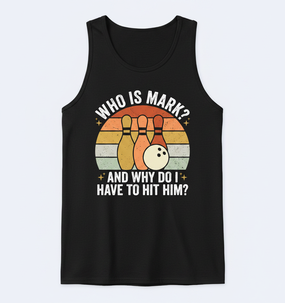 Funny Bowling Quote Who Is Mark Vintage Design Tank Top - Black