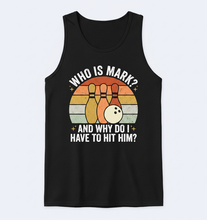 Funny Bowling Quote Who Is Mark Vintage Design Tank Top - Black