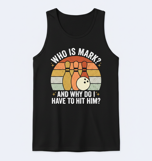 Funny Bowling Quote Who Is Mark Vintage Design Tank Top - Black