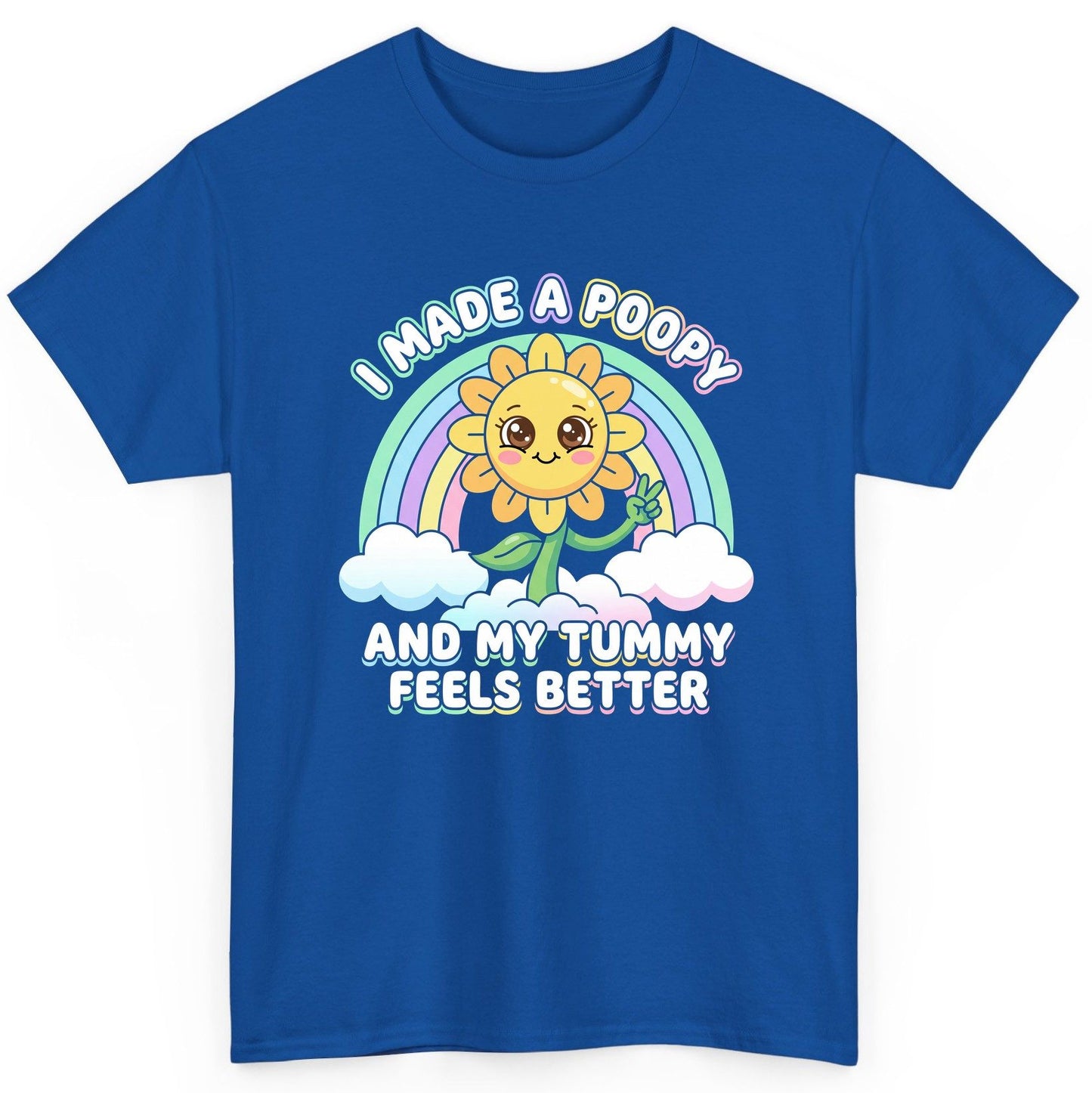 I Made a Poopy and My Tummy Feels Better kawaii sunflower T-Shirt Royal product mockup