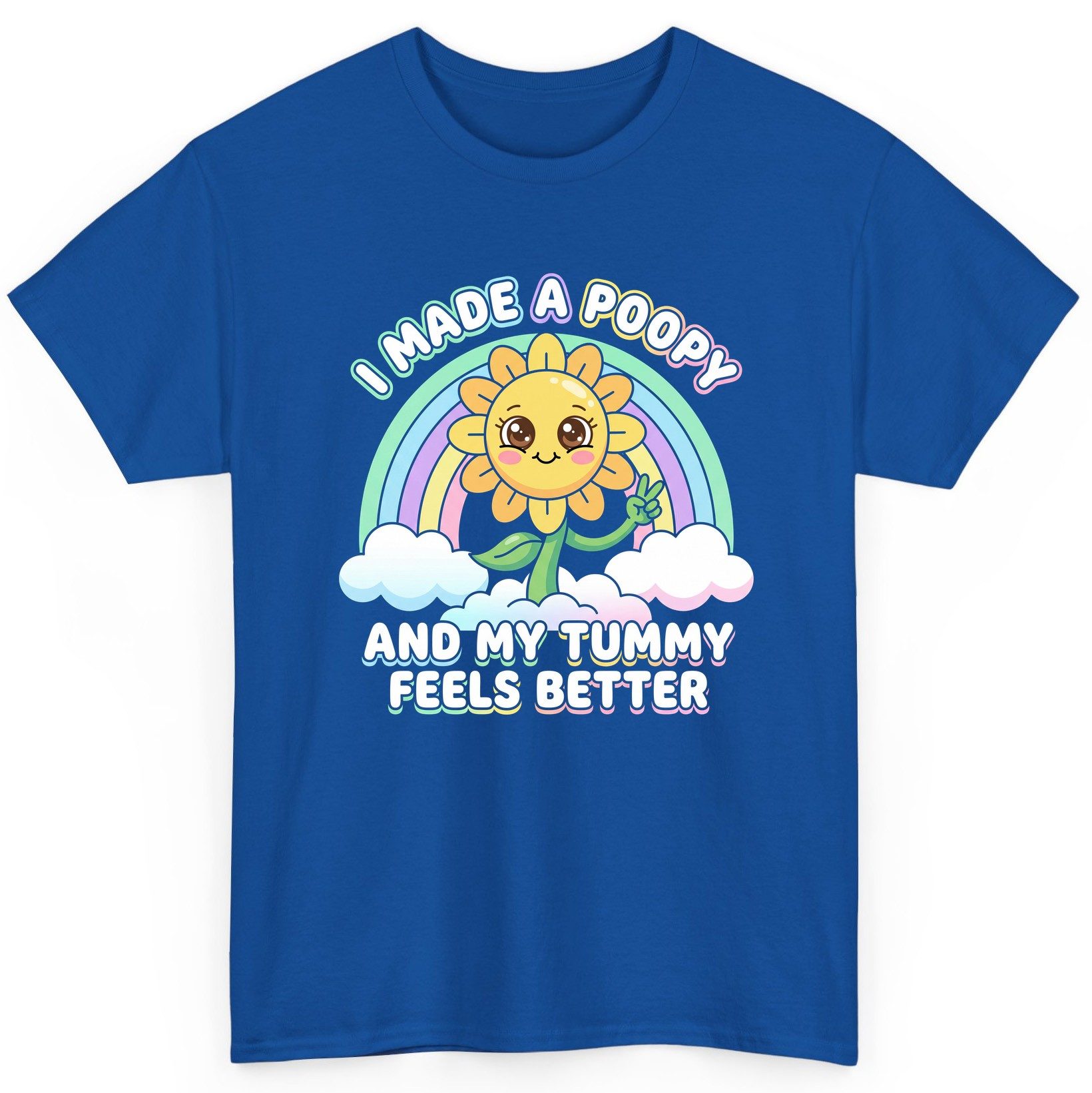 I Made a Poopy and My Tummy Feels Better kawaii sunflower T-Shirt Royal product mockup