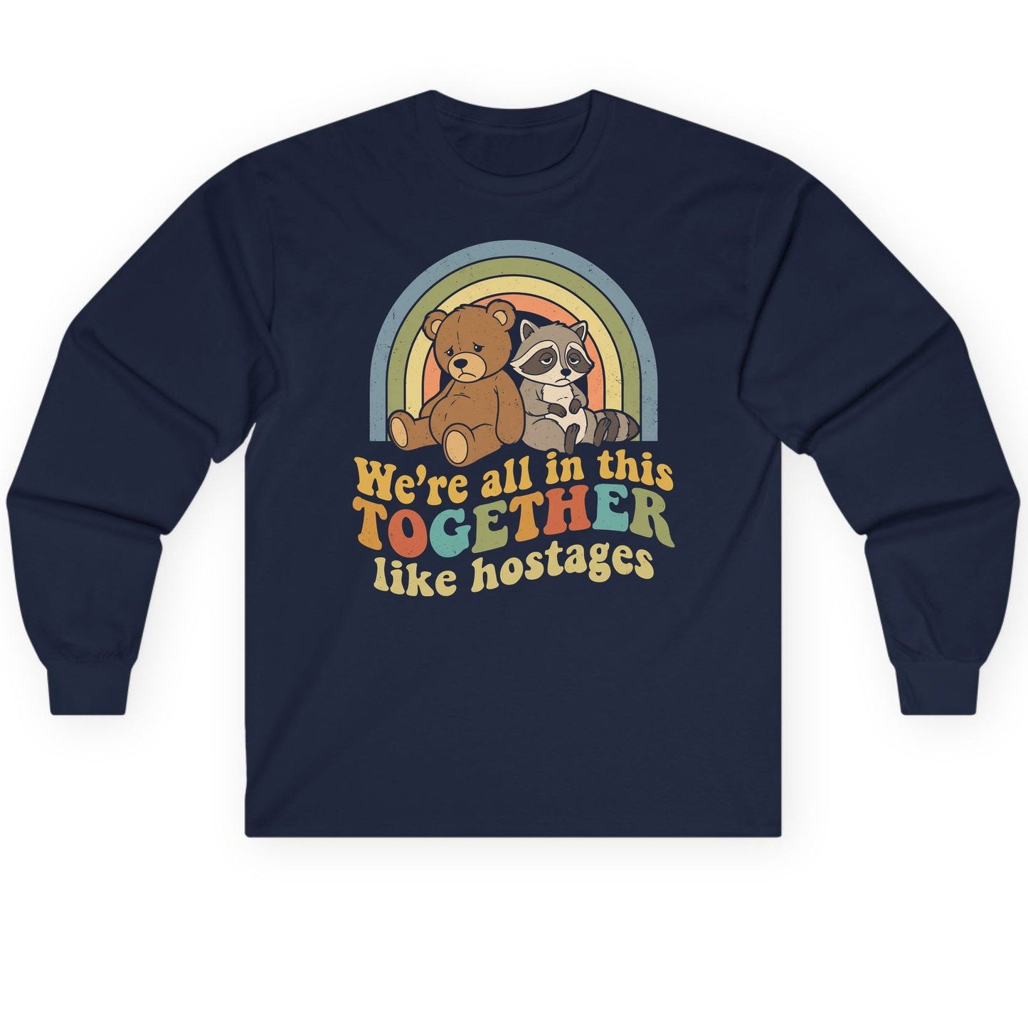 We're All in This Together Like Hostages sarcastic humor Long Sleeve Tee Navy product mockup