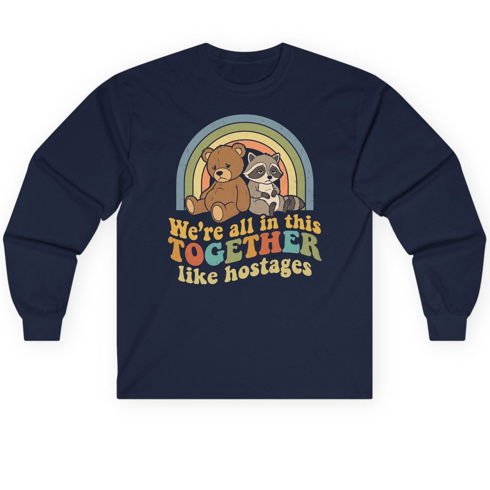 We're All in This Together Like Hostages sarcastic humor Long Sleeve Tee Navy product mockup