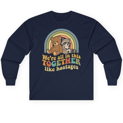 We're All in This Together Like Hostages sarcastic humor Long Sleeve Tee Navy product mockup