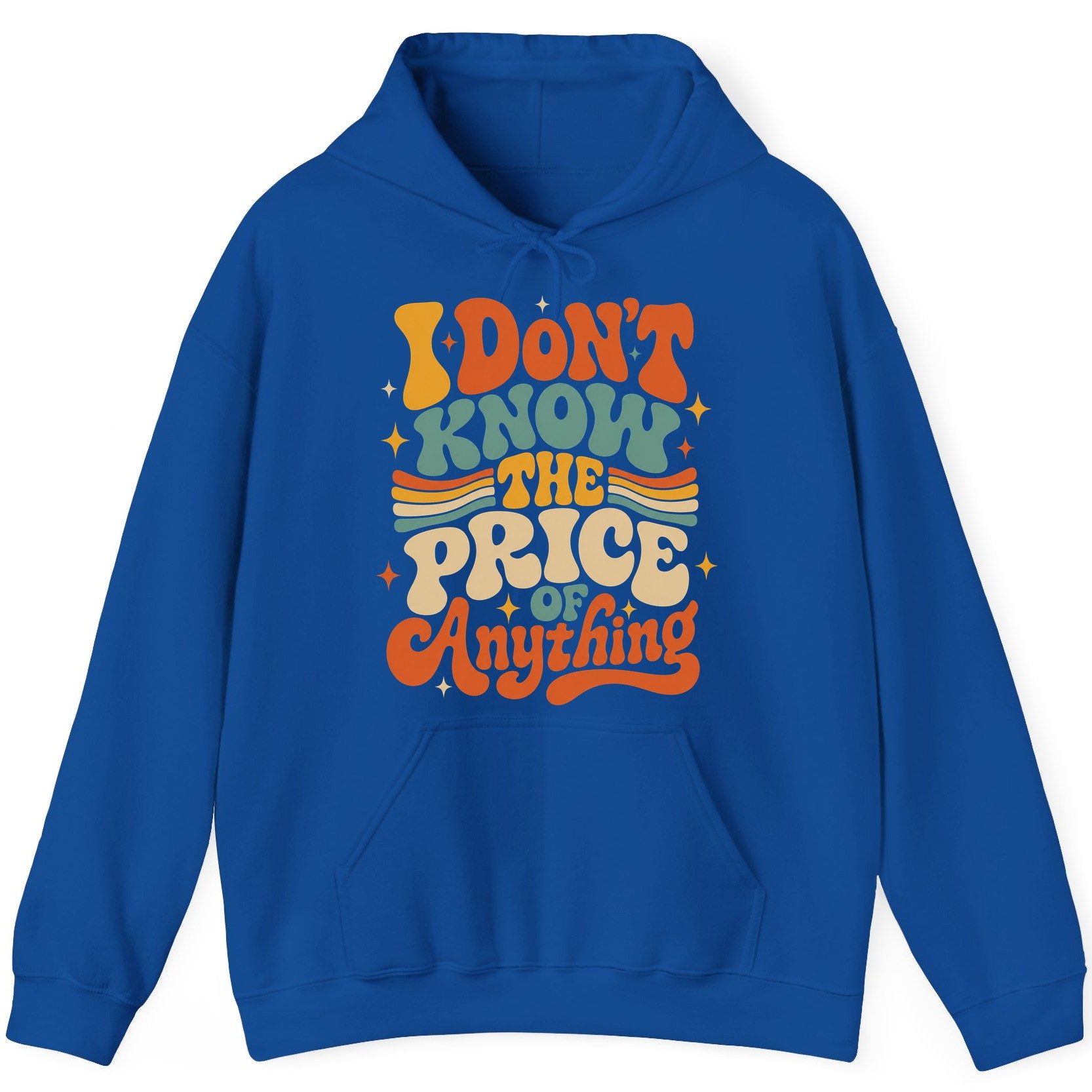 I DON'T KNOW THE PRICE OF Anything Hoodie - product mockup - Royal